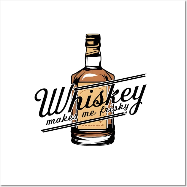 Whiskey Makes Me Frisky | Whiskey Bottle Wall Art by Starart Designs